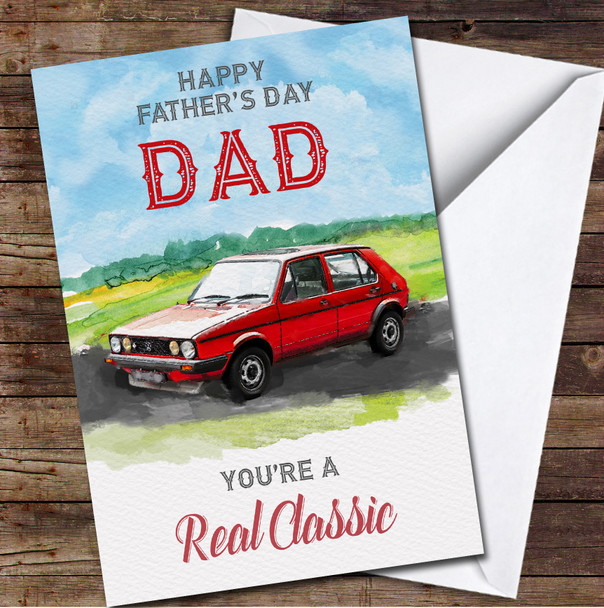 Happy Father's Day Dad You're A Real Classic Car Fan VW GTI Personalised Card