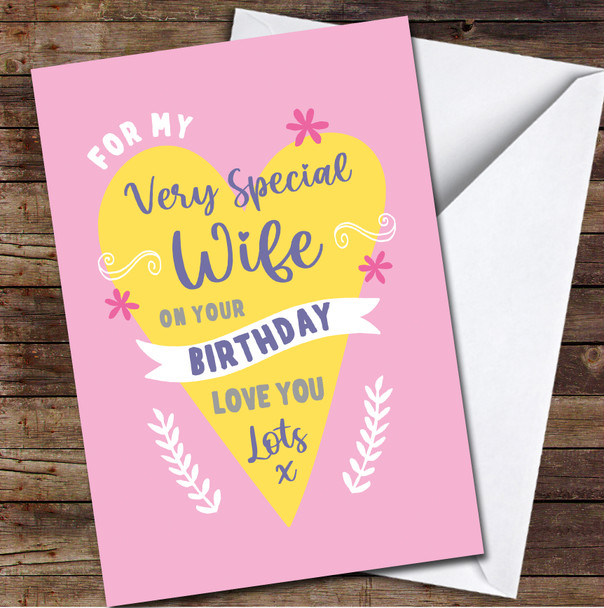 Wife Very Special Typographic Heart Pink Yellow Personalised Birthday Card