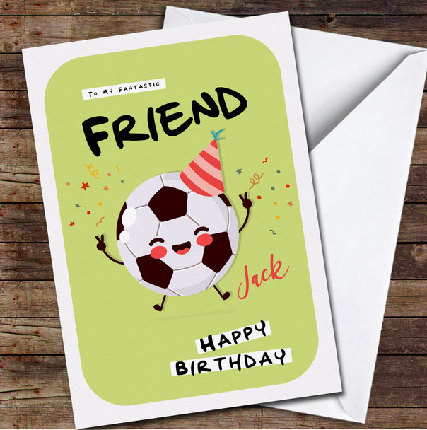 Friend Smiling Football Ball With Party Hat Any Text Personalised Birthday Card