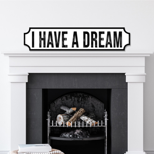 I Have A Dream Any Colour Any Text 3D Train Style Street Home Sign