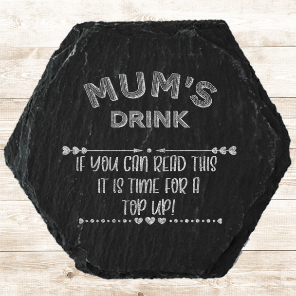 Hexagon Slate Mum's Drink Time For Top Up Mother's Day Gift Personalised Coaster