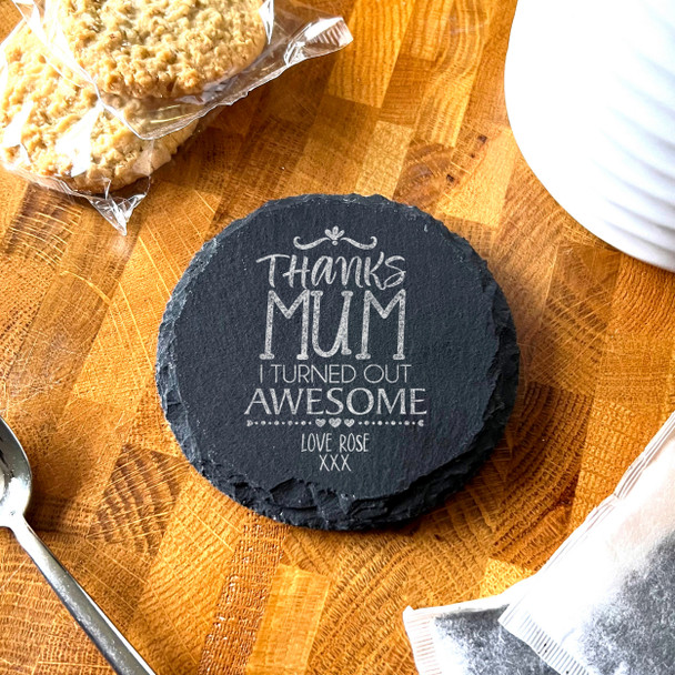 Round Slate Thanks Mum Turned Out Awesome Mother's Day Gift Personalised Coaster