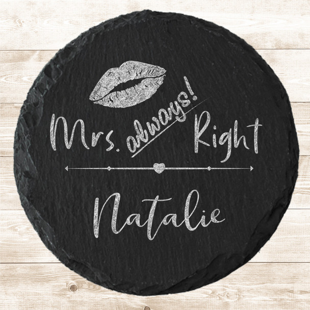Round Slate Mrs Always Right Lips Wife Wedding Day Gift Personalised Coaster