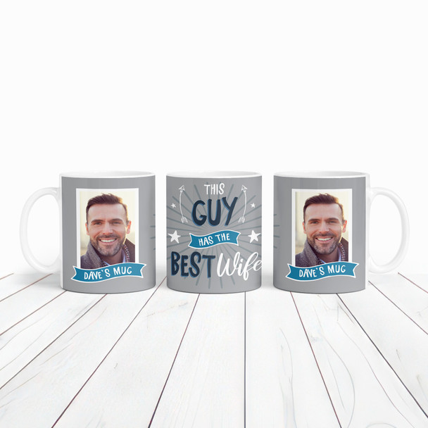 Gift For Husband This Guy Has Best Wife Photo Grey Tea Coffee Personalised Mug