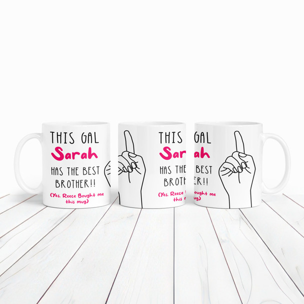 Gift For Sister This Gal Has The Best Brother Tea Coffee Personalised Mug
