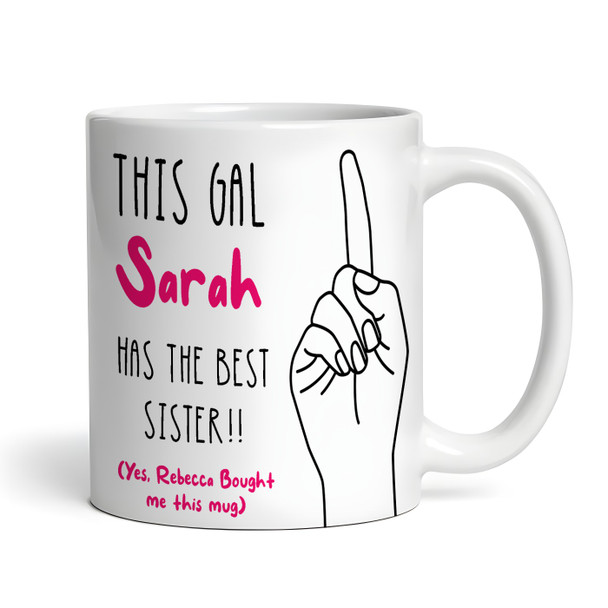 Gift For Sister This Gal Has The Best Sister Tea Coffee Personalised Mug