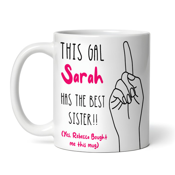 Gift For Sister This Gal Has The Best Sister Tea Coffee Personalised Mug