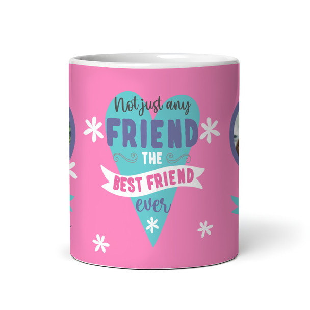 The Best Ever Friend Gift Photo Pink Tea Coffee Personalised Mug