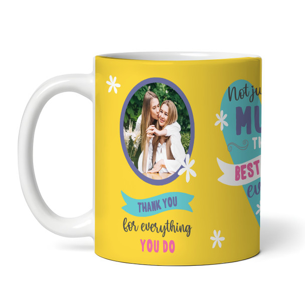 The Best Ever Mum Gift Photo Yellow Tea Coffee Personalised Mug