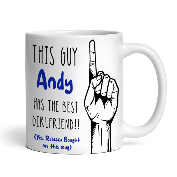 Gift For Boyfriend This Guy Has The Best Girlfriend Tea Coffee Personalised Mug