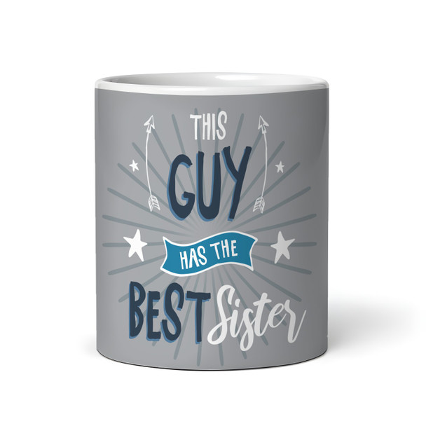 Gift For Brother This Guy Has Best Sister Photo Grey Tea Coffee Personalised Mug