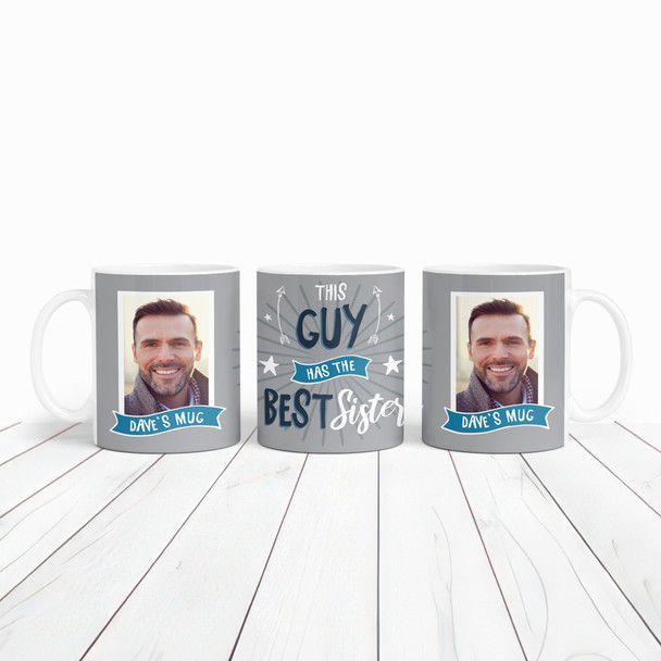 Gift For Brother This Guy Has Best Sister Photo Grey Tea Coffee Personalised Mug