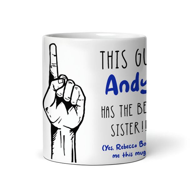 Gift For Brother This Guy Has The Best Sister Tea Coffee Personalised Mug