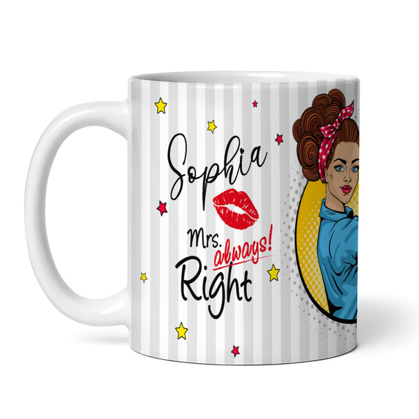 Mrs Always Right Strong Brown Hair Woman Tea Coffee Cup Gift Personalised Mug