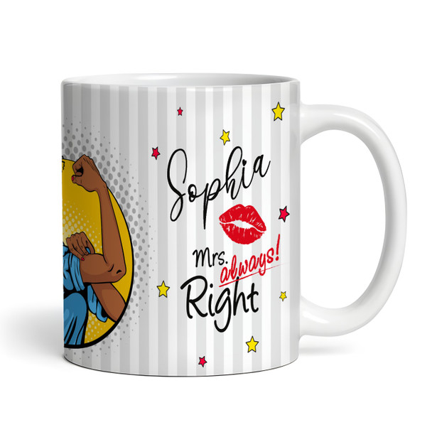 Mrs Always Right Strong Dark Skin Woman Tea Coffee Cup Gift Personalised Mug