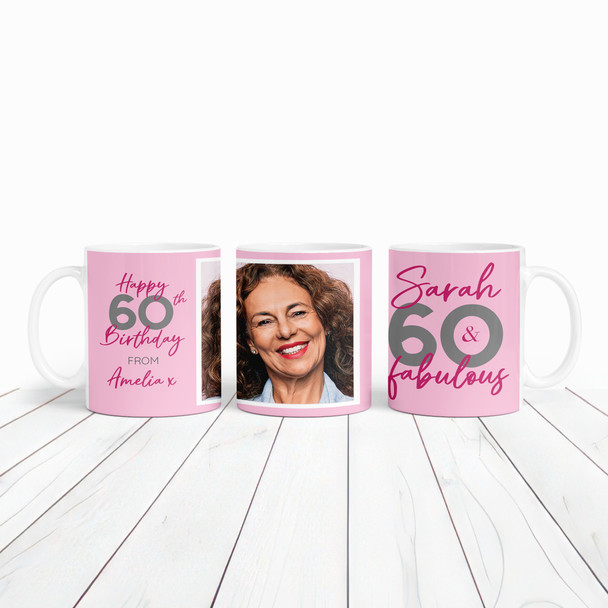 60 & Fabulous 60th Birthday Gift For Her Pink Photo Tea Coffee Personalised Mug