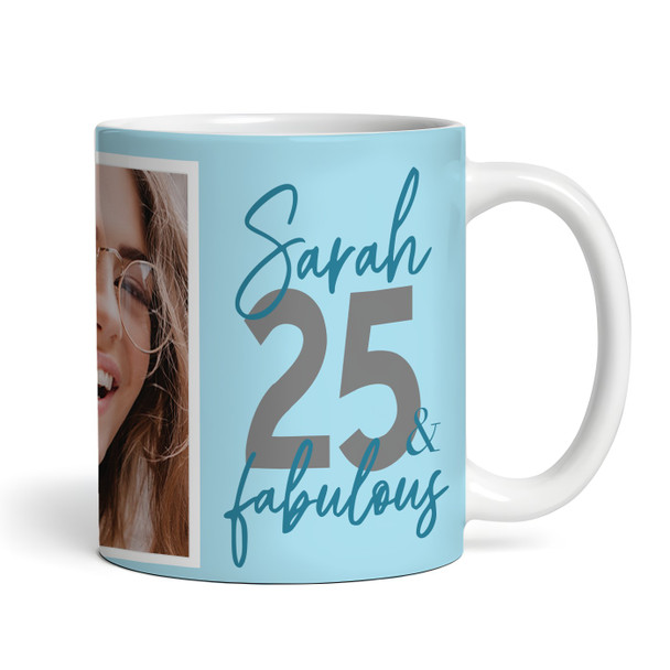 25 and Fabulous 25th Birthday Gift Blue Photo Tea Coffee Cup Personalised Mug