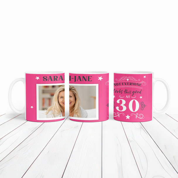 30th Birthday Photo Gift Not Everyone Looks This Good Pink Personalised Mug