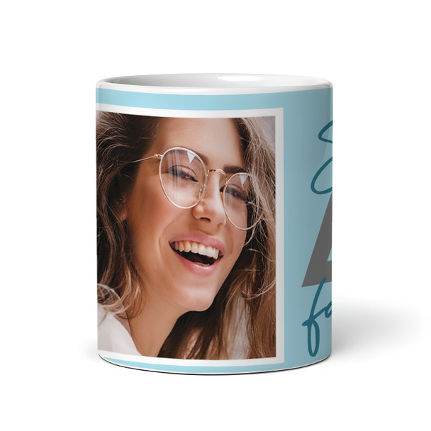 40 and Fabulous 40th Birthday Gift Blue Photo Tea Coffee Cup Personalised Mug