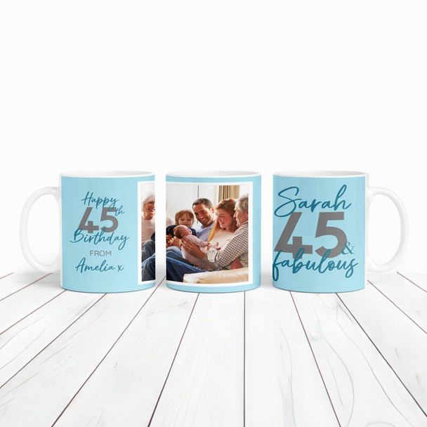 45 & Fabulous 45th Birthday Gift Blue Photo Tea Coffee Cup Personalised Mug