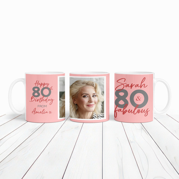 80 & Fabulous 80th Birthday Gift For Her Coral Pink Photo Personalised Mug