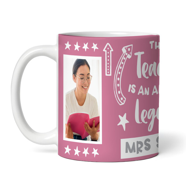 Gift For Teacher Legend Photo Pink Tea Coffee Cup Personalised Mug