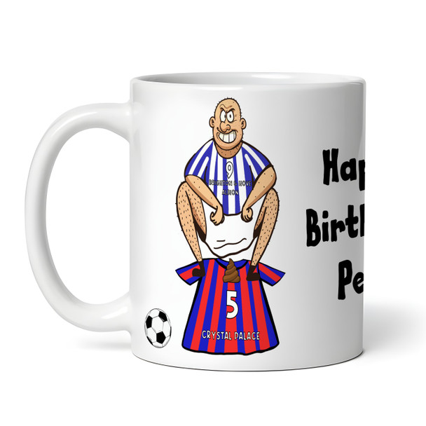 Brighton Shitting On Crystal Palace Funny Football Gift Team Personalised Mug