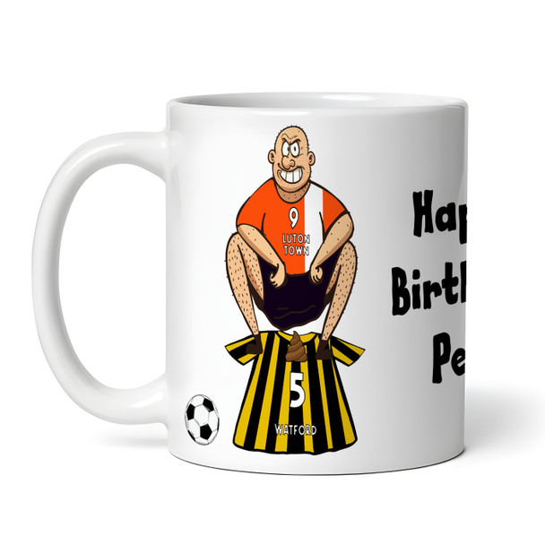 Luton Shitting On Watford Funny Football Gift Team Rivalry Personalised Mug