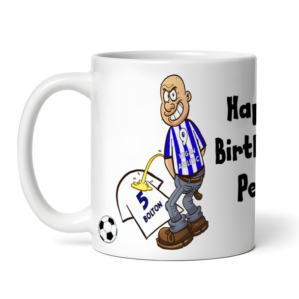 Wigan Weeing On Bolton Funny Football Gift Team Rivalry Piss On Personalised Mug