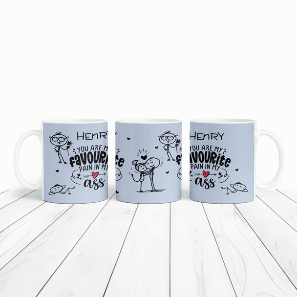 Favourite Pain In My Ass Blue Funny Gift Valentine's Day Gift Personalised Mug