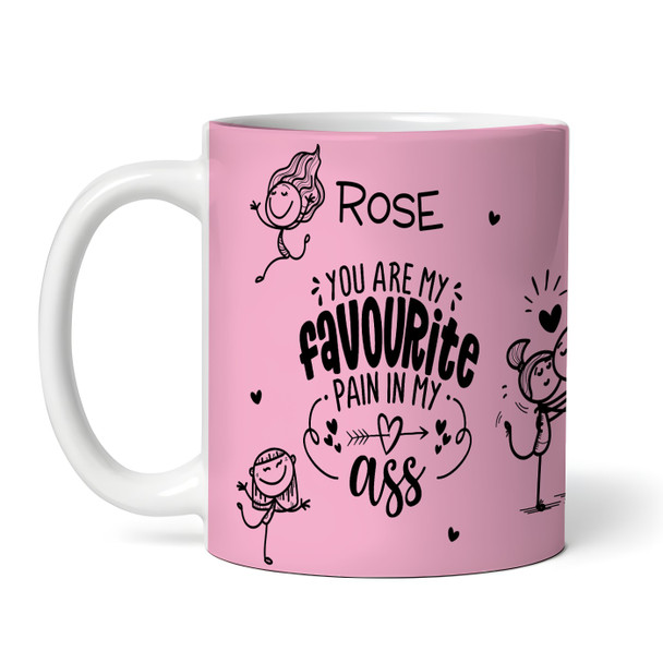 Favourite Pain In My Ass Pink Funny Gift Valentine's Day Gift Personalised Mug