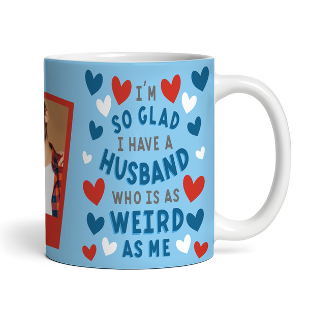 Gift For Husband As Weird As Me Heart Photo Valentine's Day Personalised Mug