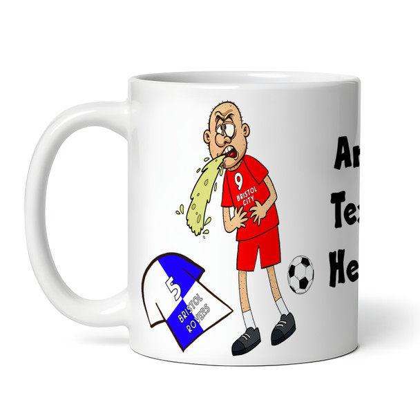 Bristol Vomiting On Bristol Funny Football Gift Team Rivalry Personalised Mug