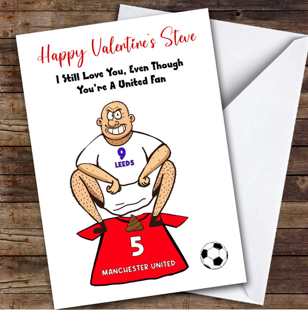 Leeds Shitting On United Funny United Football Fan Personalised Valentine's Card