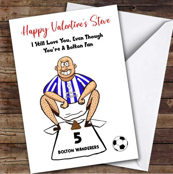 Wigan Shitting On Bolton Funny Bolton Football Fan Personalised Valentine's Card