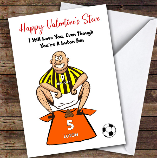 Watford Shitting On Luton Funny Luton Football Fan Personalised Valentine's Card