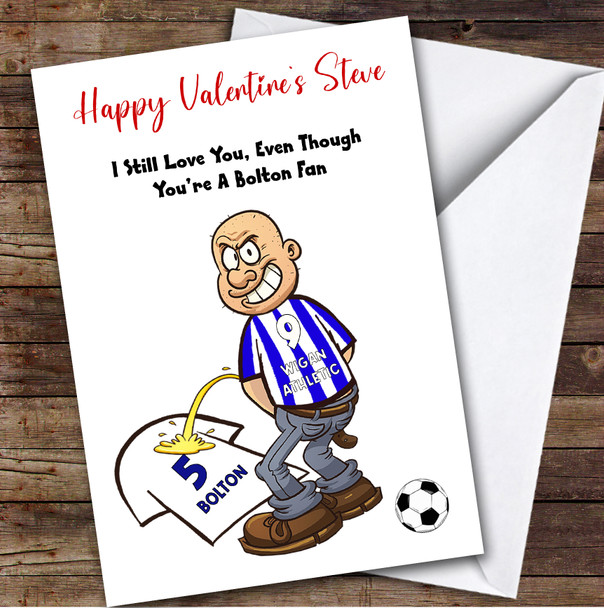 Wigan Weeing On Bolton Funny Bolton Football Fan Personalised Valentine's Card