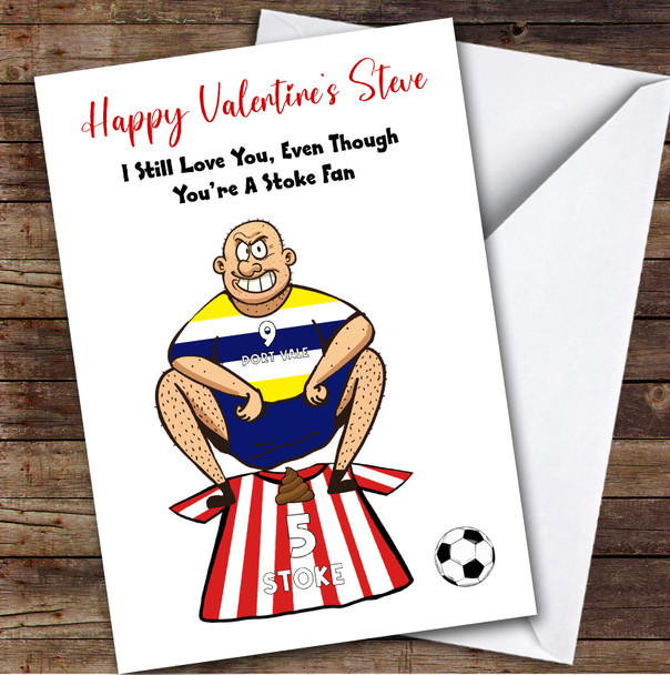 Vale Shitting On Stoke Funny Stoke Football Fan Personalised Valentine's Card