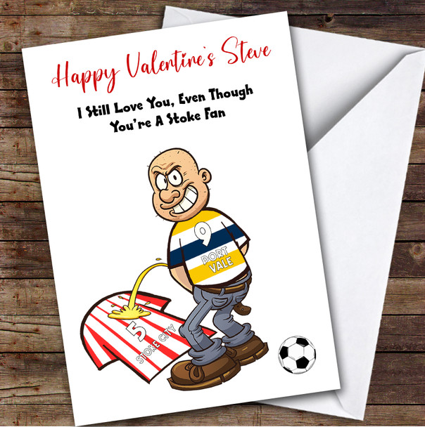 Vale Weeing On Stoke Funny Stoke Football Fan Personalised Valentine's Card