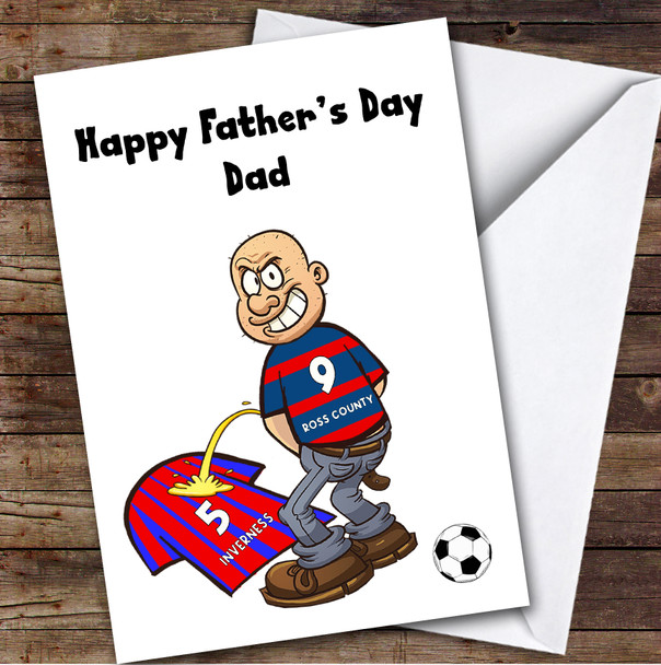 Ross County Weeing On Inverness Funny Inverness Football Fan Father's Day Card