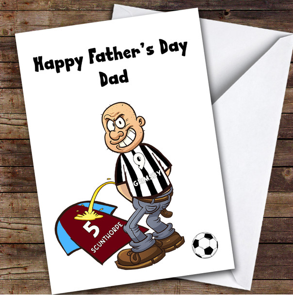 Grimsby Weeing On Scunthorpe Funny Scunthorpe Football Fan Father's Day Card