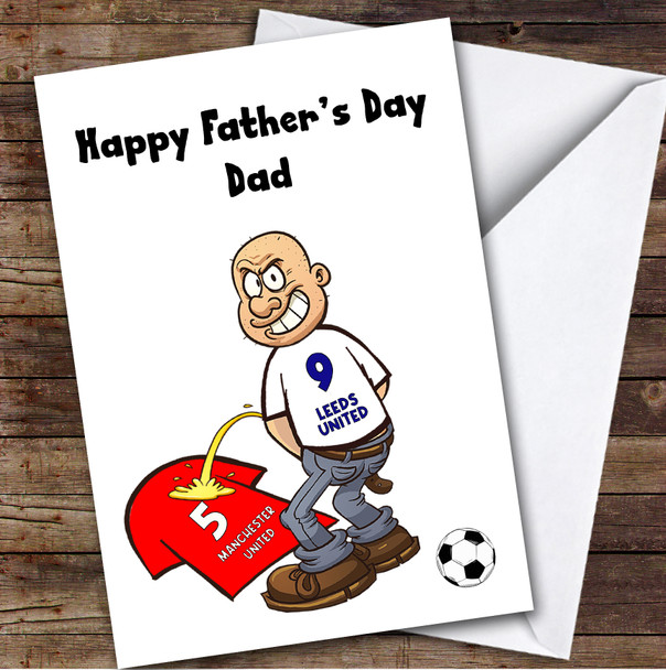 Leeds Weeing On Manchester Funny Manchester Football Fan Father's Day Card