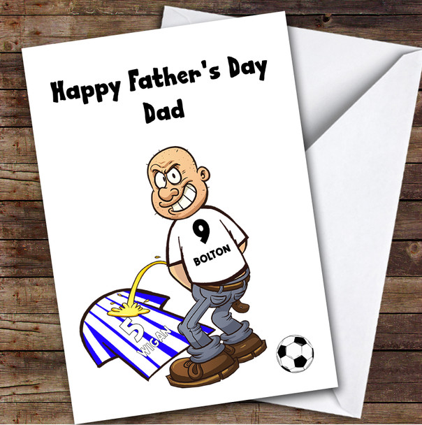 Bolton Weeing On Wigan Funny Wigan Football Fan Personalised Father's Day Card