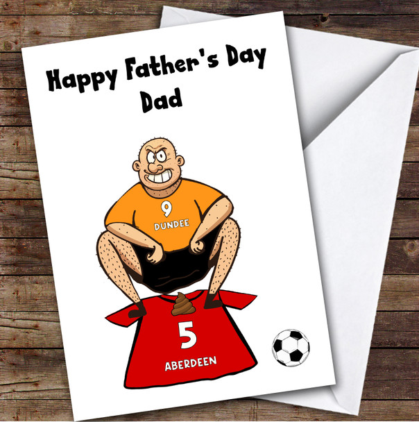 Dundee Shitting On Aberdeen Funny Aberdeen Football Fan Father's Day Card