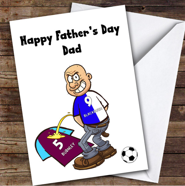 Blackburn Weeing On Burnley Funny Burnley Football Fan Father's Day Card