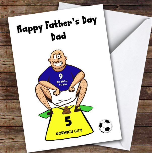 Ipswich Shitting On Norwich Funny Norwich Football Fan Father's Day Card