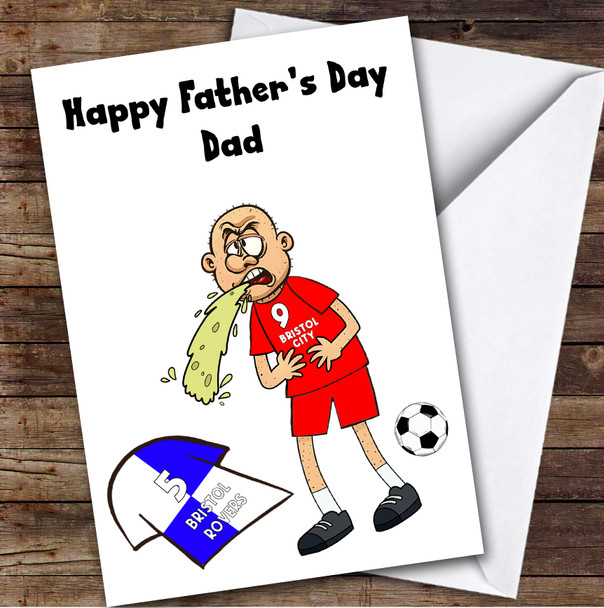 Bristol Vomiting On Bristol Funny Bristol Football Fan Father's Day Card