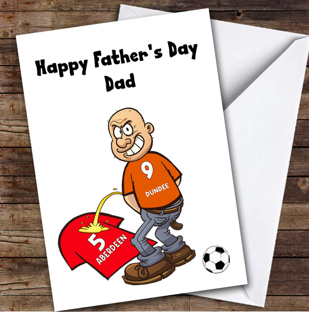 Dundee Weeing On Aberdeen Funny Aberdeen Football Fan Father's Day Card