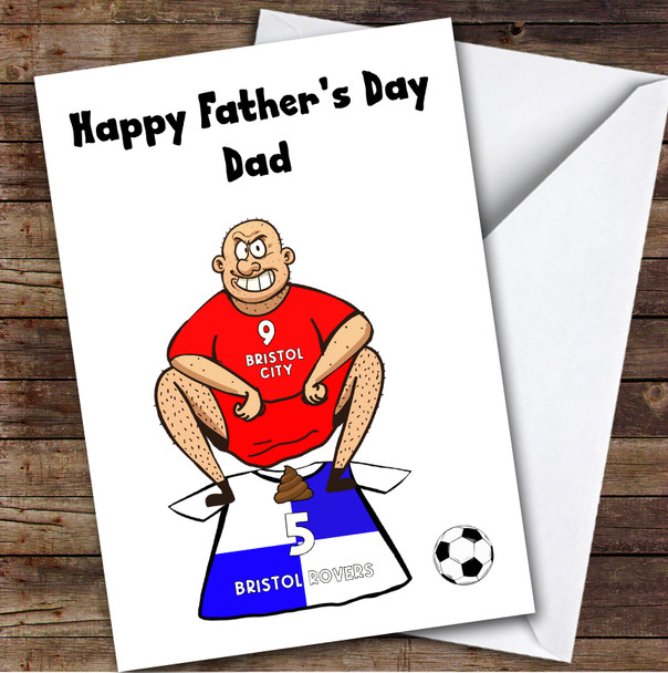 Bristol C Shitting On Rovers Funny Rovers Football Fan Father's Day Card