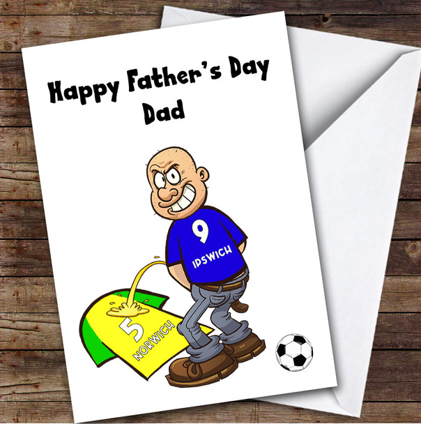 Ipswich Weeing On Norwich Funny Norwich Football Fan Father's Day Card